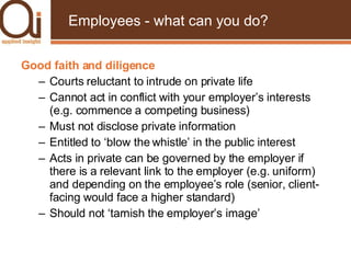 Employees - what can you do? <ul><li>Good faith and diligence </li></ul><ul><ul><li>Courts reluctant to intrude on private...