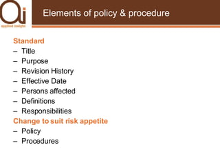 Elements of policy & procedure <ul><ul><li>Standard </li></ul></ul><ul><ul><li>Title </li></ul></ul><ul><ul><li>Purpose </...