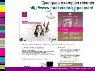 Quelques exemples récents http://www.tourismebelgique.com/   