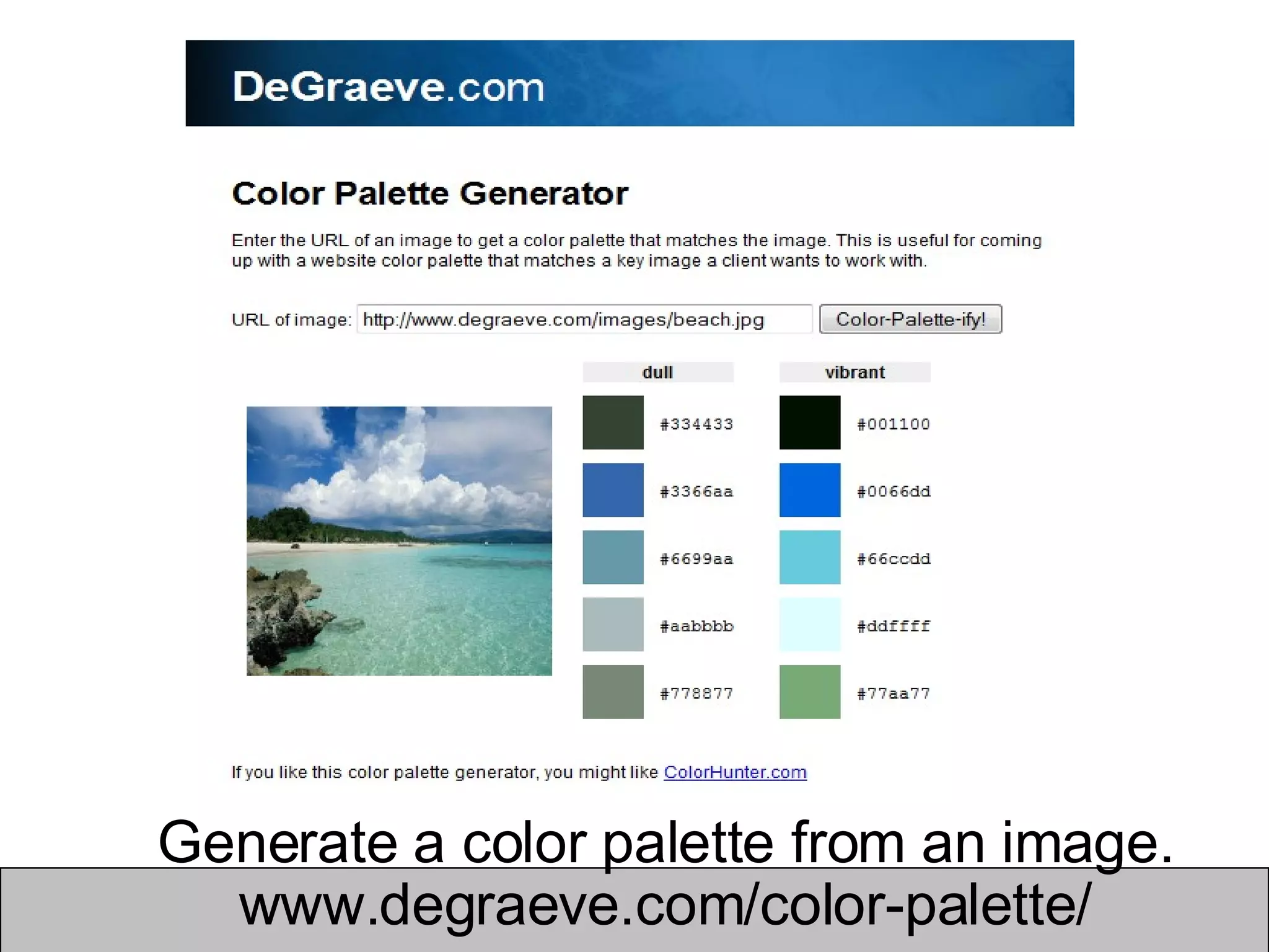 Generate a color palette from an image. www.degraeve.com/color-palette/ 