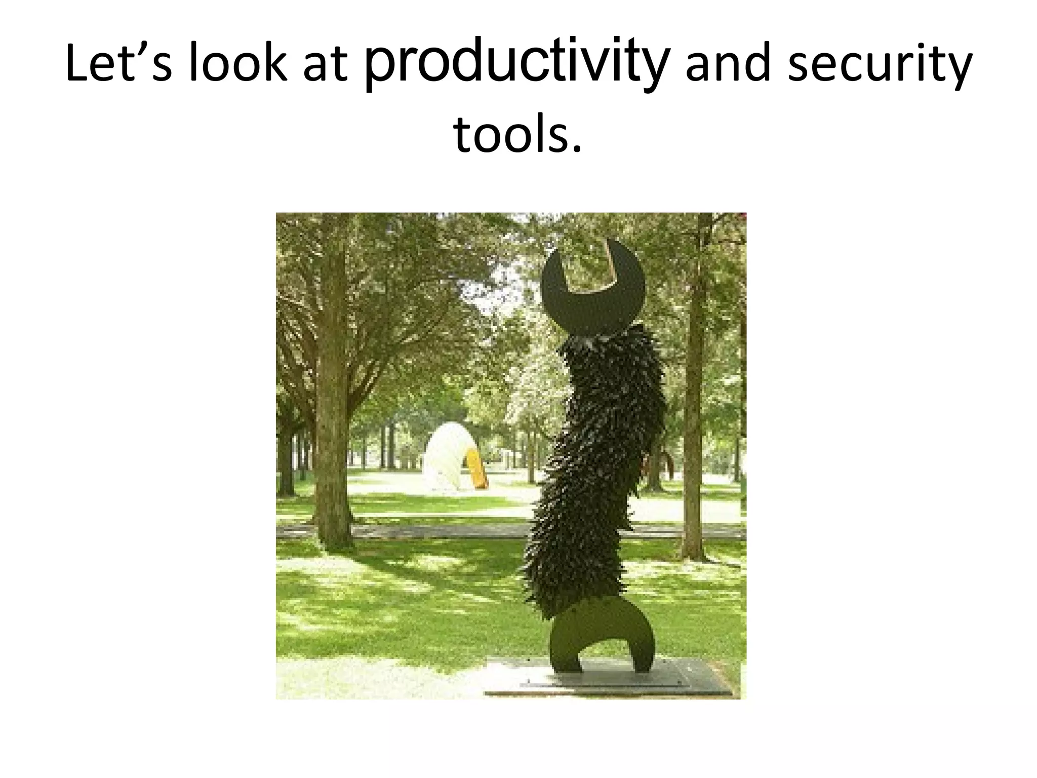 Let’s look at  productivity  and security tools. 