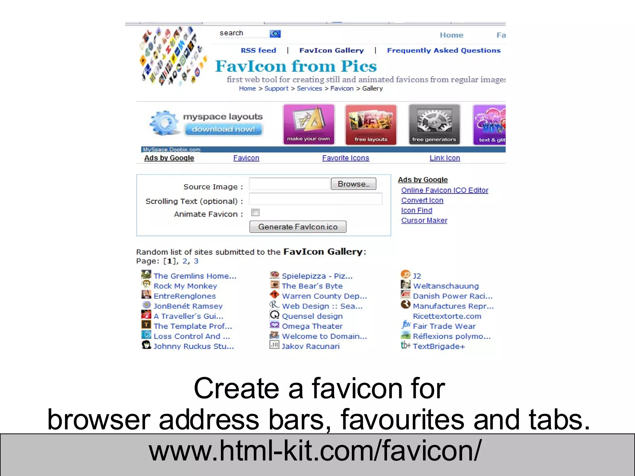 Create a favicon for browser address bars, favourites and tabs. www.html-kit.com/favicon/  