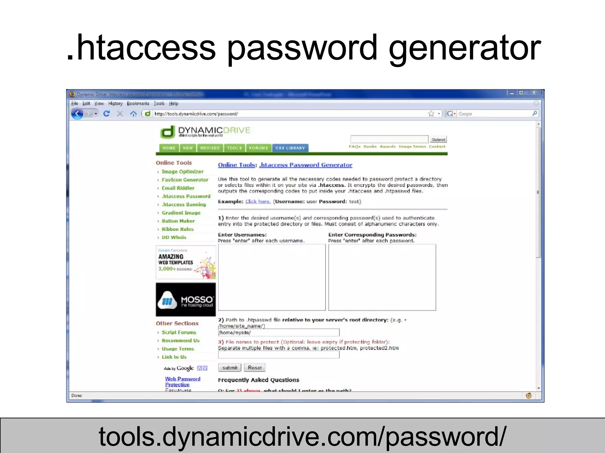 . htaccess password generator tools.dynamicdrive.com/password/ 