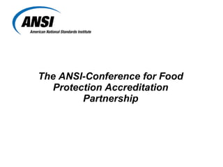 The ANSI-Conference for Food Protection Accreditation Partnership 