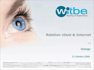 Relation client & Internet

                            ...

                      Orange

               21 Octobre 2008
 