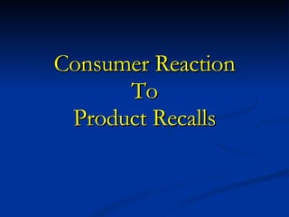 Consumer Reaction To Product Recalls 
