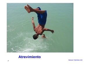 Atrevimiento
                    Mortal jump © Fábio Pinheiro. CC BY
37
 