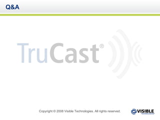 Q&A Copyright © 2008 Visible Technologies. All rights reserved. 