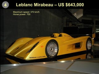 4 Leblanc Mirabeau – US $643,000 Maximum speed: 370 km/h Horse power: 700  