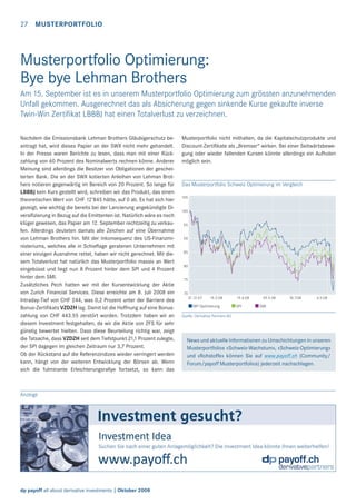 27

MUSTERPORTFOLIO

Musterportfolio Optimierung:
Bye bye Lehman Brothers
Am 15. September ist es in unserem Musterportfolio Optimierung zum grössten anzunehmenden
Unfall gekommen. Ausgerechnet das als Absicherung gegen sinkende Kurse gekaufte inverse
Twin-Win Zertiﬁkat LBBBJ hat einen Totalverlust zu verzeichnen.
Nachdem die Emissionsbank Lehman Brothers Gläubigerschutz beantragt hat, wird dieses Papier an der SWX nicht mehr gehandelt.
In der Presse waren Berichte zu lesen, dass man mit einer Rückzahlung von 60 Prozent des Nominalwerts rechnen könne. Anderer
Meinung sind allerdings die Besitzer von Obligationen der gescheiterten Bank. Die an der SWX kotierten Anleihen von Lehman Brothers notieren gegenwärtig im Bereich von 20 Prozent. So lange für
LBBBJ kein Kurs gestellt wird, schreiben wir das Produkt, das einen
theoretischen Wert von CHF 12’845 hätte, auf 0 ab. Es hat sich hier
gezeigt, wie wichtig die bereits bei der Lancierung angekündigte Diversiﬁzierung in Bezug auf die Emittenten ist. Natürlich wäre es noch
klüger gewesen, das Papier am 12. September rechtzeitig zu verkaufen. Allerdings deuteten damals alle Zeichen auf eine Übernahme
von Lehman Brothers hin. Mit der Inkonsequenz des US-Finanzministeriums, welches alle in Schieﬂage geratenen Unternehmen mit
einer einzigen Ausnahme rettet, haben wir nicht gerechnet. Mit diesem Totalverlust hat natürlich das Musterportfolio massiv an Wert
eingebüsst und liegt nun 8 Prozent hinter dem SPI und 4 Prozent
hinter dem SMI.
Zusätzliches Pech hatten wir mit der Kursentwicklung der Aktie
von Zurich Financial Services. Diese erreichte am 8. Juli 2008 ein
Intraday-Tief von CHF 244, was 0,2 Prozent unter der Barriere des
Bonus-Zertiﬁkats VZDZH lag. Damit ist die Hoffnung auf eine Bonuszahlung von CHF 443.55 zerstört worden. Trotzdem haben wir an
diesem Investment festgehalten, da wir die Aktie von ZFS für sehr
günstig bewertet hielten. Dass diese Beurteilung richtig war, zeigt
die Tatsache, dass VZDZH seit dem Tiefstpunkt 21,1 Prozent zulegte,
der SPI dagegen im gleichen Zeitraum nur 3,7 Prozent.
Ob der Rückstand auf die Referenzindizes wieder verringert werden
kann, hängt von der weiteren Entwicklung der Börsen ab. Wenn
sich die fulminante Erleichterungsrallye fortsetzt, so kann das

Anzeige

dp payoff all about derivative investments | Oktober 2008

Musterportfolio nicht mithalten, da die Kapitalschutzprodukte und
Discount-Zertiﬁkate als „Bremser“ wirken. Bei einer Seitwärtsbewegung oder wieder fallenden Kursen könnte allerdings ein Aufholen
möglich sein.

Das Musterportfolio Schweiz Optimierung im Vergleich
105
100
95
90
85
80
75
70
31.12.07

19.2.08

MP Optimierung

19.4.08

SPI

29.5.08

18.7.08

6.9.08

SMI

Quelle: Derivative Partners AG

News und aktuelle Informationen zu Umschichtungen in unseren
Musterportfolios «Schweiz-Wachstum», «Schweiz-Optimierung»
und «Rohstoffe» können Sie auf www.payoff.ch (Community/
Forum/payoff Musterportfolios) jederzeit nachschlagen.

 