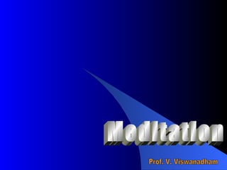 Meditation Prof. V. Viswanadham 