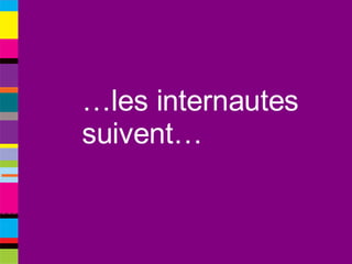 … les internautes  suivent… 