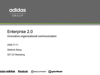 Enterprise 2.0 Innovative organizational communication  2008-17-11 Stefanie Stang GIT CC Marketing 