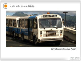 Heute geht es um Wikis. Schnellbus am Honolulu Airport 