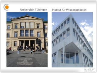 Universität Tübingen Institut für Wissensmedien 