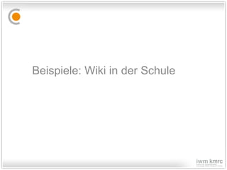 Beispiele: Wiki in der Schule 