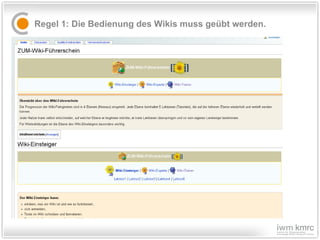 Regel 1: Die Bedienung des Wikis muss geübt werden.  