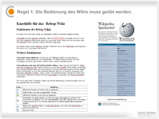 Regel 1: Die Bedienung des Wikis muss geübt werden. 