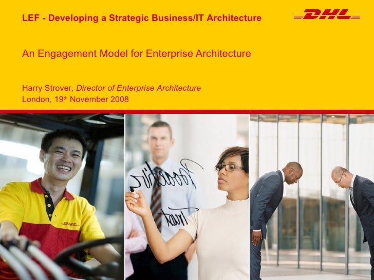 LEF - Developing a Strategic Business/IT Architecture


An Engagement Model for Enterprise Architecture


Harry Strover, D...