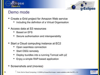 Demo mode
      Create a Grid project for Amazon Web service
         Including the definition of a Virtual Organisation...