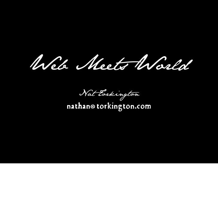Web Meets World
      Nat Torkington
   nathan@torkington.com
 