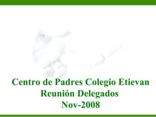 Centro de Padres Colegio Etievan Reunión Delegados  Nov-2008 