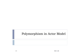 Polymorphism in Actor Model
08.11.20
31
 
