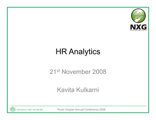 HR Analytics

21st November 2008

  Kavita Kulkarni

  Pune Chapter Annual Conference 2008
 
