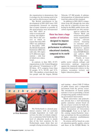 INTERNATIONAL



                                       the organization to demonstrate that       Telecom, 127 000 people. A substan-
                                       it arranges for the training need to be    tial proportion of educational institu-
                                       met and its effectiveness evaluated.       tions has achieved this standard.
                                           The British contribution to the            In addition to ISO 10015’s compe-
                                       development of ISO 10015 since 1993        tition from IiP (though the low sales
                                       consequently focussed on ensuring          may also be a function of poor mar-
                                       that as many elements as possible of       keting by the BSI), public sector edu-
                                       this good practice were incorporated       cation organizations are also encour-
                                       into ISO 10015 in                                            aged to : achieve the
                                       order to avoid prolif-                                       Charter Mark (an
                                       eration and duplica-
                                                                    There has been a huge           award won by public
                                       tion. This is the con-        number of initiatives          sector organizations
                                       text in which to                                             meeting      relevant
                                       report that since ISO          designed to improve           criteria    focussing
                                       10015 was published             United Kingdom’s             on customer satis-
                                       in December 1999,                                            faction) ; benchmark
                                       the British Standards      performance in achieving themselves against
                                       Institution (BSI) has                                        the Business Excel-
                                                                    educational standards,
                                       sold only 100 copies                                         lence/EFQM Model;
                                       to 91 different organ-        compared to its world          and achieve ISO
                                       izations – only four                                         9000 certification.
                                       of which were educa-
                                                                          competitors                  Finally, at least
                                       tional.                                                      every four years,
                                           In contrast, in June 2001, 45 071      public sector schools, colleges and
                                       organizations in the United Kingdom        universities undergo inspection
                                       had achieved “ Commitment to IiP ”.        against the standards implied by the
                                       Of these, 49 % comprise fewer than         inspection framework relative to the
                                       50 people, 32 % 50-199, and 19 %           primary, secondary, tertiary and
                                       200 +. The smallest, a local church, has   higher education phases.
                                       two people and the largest, British




                                                                                  and training – about USD 25 billion
                                                                                  of public money and a comparable
                                                                                  investment from the private sector.
     N     e       t      h       e       r      l   a     n     d      s         The introduction of formal quality
                                                                                  systems is seen as providing a means
                                                                                  of improving quality without increas-
                                                                                  ing government intervention.
                                                                                      Dutch universities and polytech-
                                                                                  nics already have a well functioning
                                                                                  quality assurance system based on
                                                                                  the use of peer reviews for both edu-
                                                                                  cation and research, supported by the
                                          The Netherlands is a densely pop-       Dutch Association of Universities
                                       ulated country with an economy             (www.vsnu.nl). Even so, in light of
           BY   P ETER N OORDHOEK      strongly dependent on trade and            the coming master/bachelor struc-
                                       services. In order to remain competi-      ture, an institute for the accreditation
                                       tive, a consensus belief holds that the    of higher education establishments
                                       level of education needs to match          has been announced.
                                       that of the best countries. In the             Its criteria will be based on a mix
                                       Netherlands, many think that not           of education-specific quality criteria
                                       enough is being invested in education      and those of the EFQM Model. In

60   ISO Management Systems – July-August 2002
 