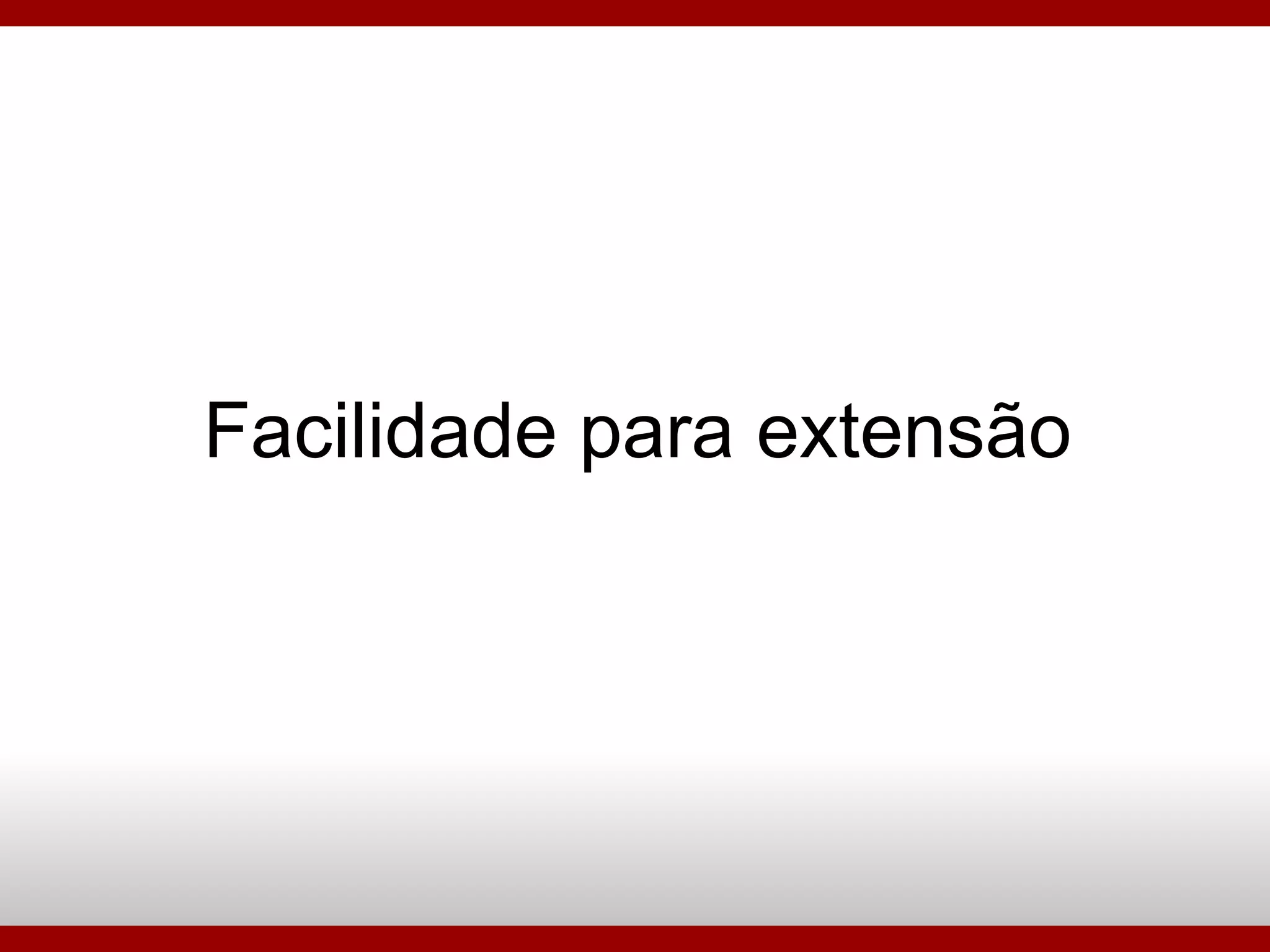 Facilidade para extensão 