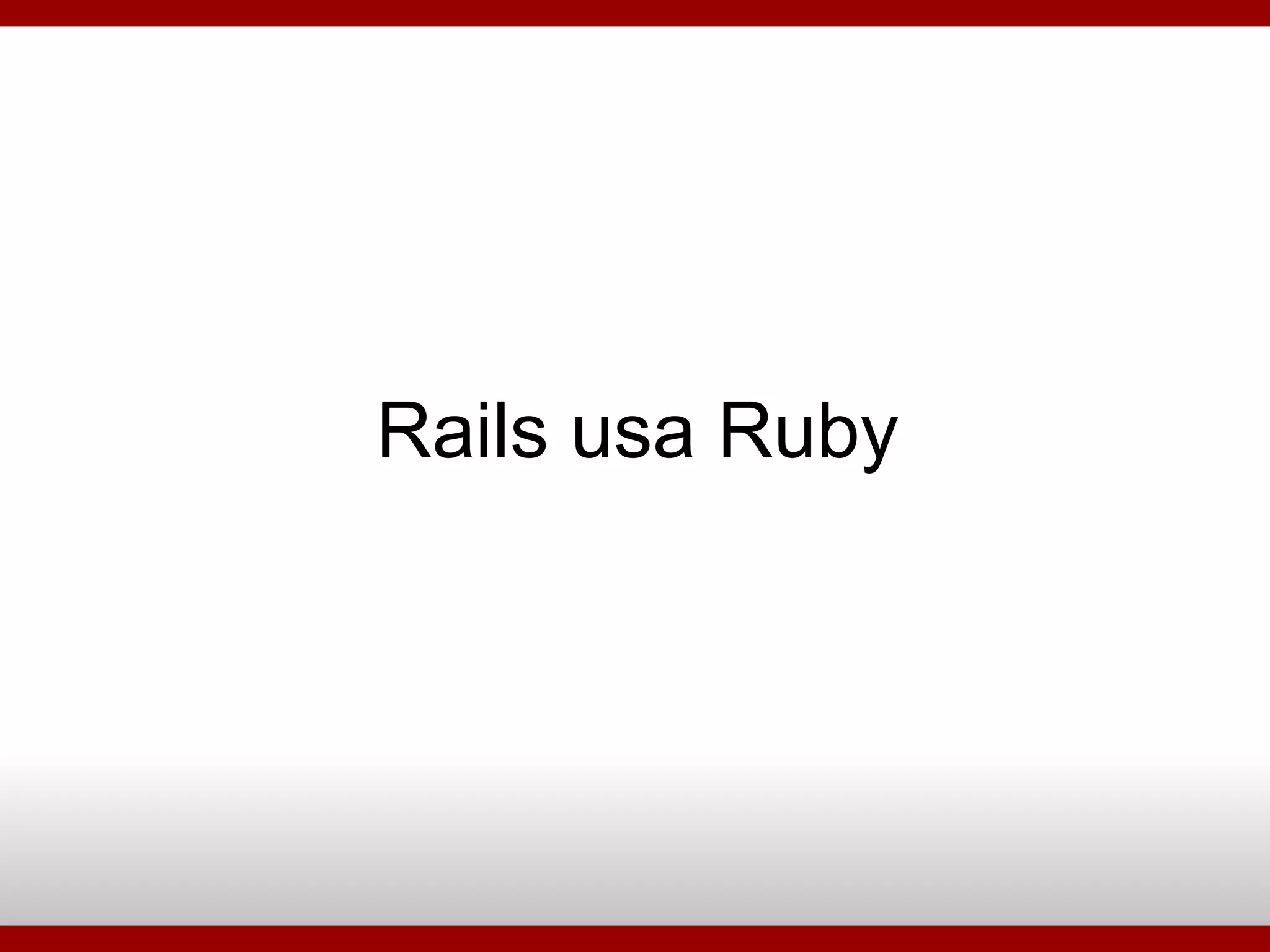 Rails usa Ruby 