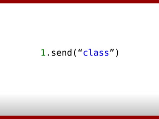1 .send(“ class ”)‏ 