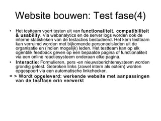 Website bouwen: Test fase(4) <ul><li>Het testteam voert testen uit van  functionaliteit, compatibiliteit & usability . Via...