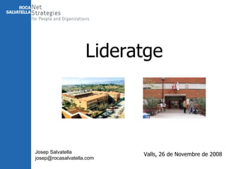 Lideratge Valls, 26 de Novembre de 2008 Josep Salvatella [email_address] 