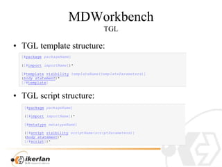 MDWorkbenchTGL<br />TGL templatestructure:<br />TGL script structure:<br />
