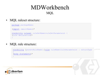 MDWorkbenchMQL<br />MQL rulesetstructure:<br />MQL rule structure:<br />