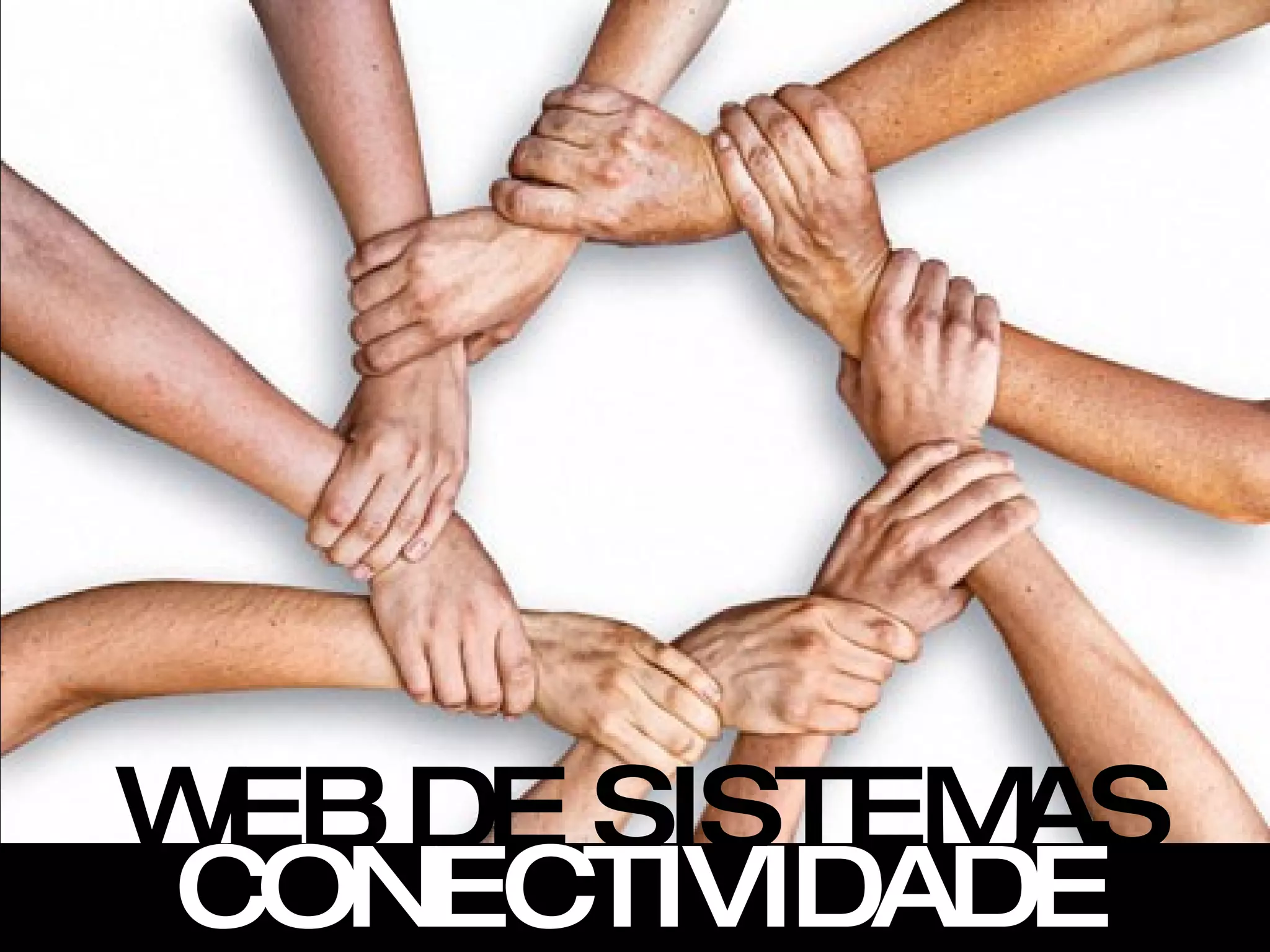 WEBDE SISTEMAS
CONECTIVIDADE
 