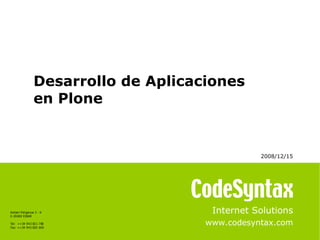 Internet Solutions www.codesyntax.com Desarrollo de Aplicaciones  en Plone 2008/12/15   