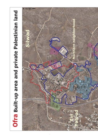 Ofra Built-up area and private Palestinian land
                                                                                                    Silwad
                                                                                                             r
                                                                                                             The Ofra Settlement - An Unauthorized Outpost




18
                                                                              34
                                99
                    113
                                                                         35                    39
                          112
              114




                                           110
                                      111
      ‘Ein                              112
                                                                                   Northern neighborhood
                                     114              165
     Yabrud                              116                       178
                                                            166
                                       117
                                        118
                                64
                                                      167
                                          119
                                65   66
                                                            168
                                                120               181

                                                                                                    110
                                                                                         112

                                                                                   193
 