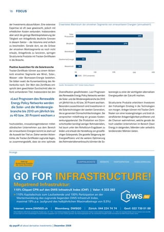 16  FOCUS

der Investments abzuschätzen. Eine extensive
Expertise ist oft zwar gewünscht, jedoch mit
erheblichen Kosten verbunden. Insbesondere
aber setzt die geringe Marktkapitalisierung der
Tätigkeit von Anlagefonds deutliche Grenzen
in diesem Sektor – die Volumina sind einfach
zu bescheiden. Gerade dort, wo die Grösse
der einzelnen Marktsegmente es noch nicht
erlaubt, Anlagefonds zu lancieren, springen
Strukturierte Produkte mit Tracker-Zertifikaten
in die Bresche.
Positive Aussichten für die Solarbranche
Tracker-Zertifikate können aus einem Aktienkorb einzelner Segmente wie Wind-, Solar-,
Wasser- oder Biomassen-Energie bestehen.
Sie bilden exakt die Kursentwicklung des Aktienkorbs nach. Der Wert des Zertifikats entspricht dem gewichteten Durchschnitt aller im
Korb vorhandenen Titel. Insbesondere bei den

«Laut Prognosen des Renewable
Energy Policy Networks werden
die Solar- und die Windenergiebranche bis 2010 um jährlich bis
zu 40 bzw. 30 Prozent wachsen.»
hochvolatilen, innovationsgetriebenen mittelständischen Unternehmen aus dem Bereich
der erneuerbaren Energien kommt es stark auf
die Auswahl der Titel an. Daher werden Aktienkörbe, die Tracker-Zertifikaten zugrunde liegen,
so zusammengestellt, dass sie eine optimale

Erwartetes Wachstum der einzelnen Segmente von erneuerbaren Energien (annualisiert)

SolarPhotovoltaik

35%

Windkraft

27%

13%

Biotreibstoff

5%

Geothermal-Energie

Wasserkraft

3%
0%

10%

20%

30%

40%

2008 - 2010 (erwartet)

Quelle: Renewables 2007 Global Status Report

Diversifikation gewährleisten. Laut Prognosen
des Renewable Energy Policy Networks werden
die Solar- und die Windenergiebranche bis 2010
um jährlich bis zu 40 bzw. 30 Prozent wachsen.
Besonders aussichtsreich sind Investitionen in
die Solartechnologien der zweiten Generation,
die so genannten Dünnschichttechnologien. Sie
versprechen mittelfristig ein grosses Kostensenkungspotenzial. Die Produktion von Dünnschichtzellen benötigt weniger Rohmaterialien,
hat kaum unter den Rohsilizium-Engpässen zu
leiden und erlaubt die Herstellung von grossflächigen Solarpanels. Die gezielte Steigerung der
Energieeffizienz und die weitere Optimierung
des Rohmaterialienverbrauchs könnten die So-

Anzeige

dp payoff all about derivative investments | Dezember 2008

larenergie zu einer der wichtigsten alternativen
Energiequellen der Zukunft machen.
Strukturierte Produkte erleichtern Investoren
den frühzeitigen Einstieg in die Technologien
von morgen. Anleger können mit Tracker-Zertifikaten von einer kostengünstigen und breit diversifizierten Anlagemöglichkeit profitieren und
die Chancen wahrnehmen, welche gerade die
hoch volatilen Unternehmen im Bereich Clean
Energy in steigenden, fallenden oder seitwärts
tendierenden Märkten bieten.

 