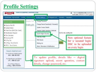 Profile Settings
New optional feature
for a secured login.
DSC to be uploaded
on every login
 
