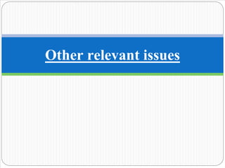 Other relevant issues
 