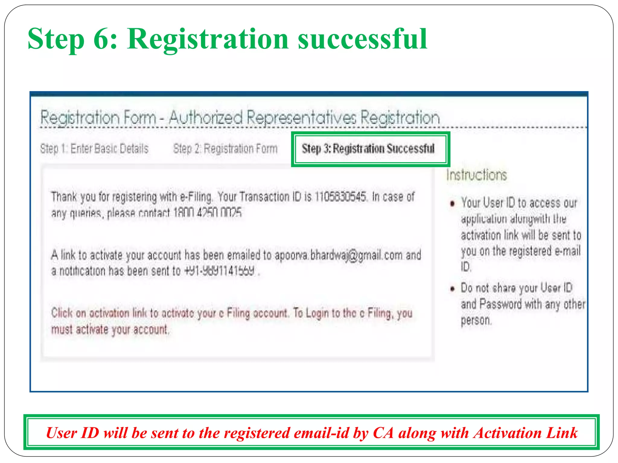 Step 6: Registration successful
User ID will be sent to the registered email-id by CA along with Activation Link
 