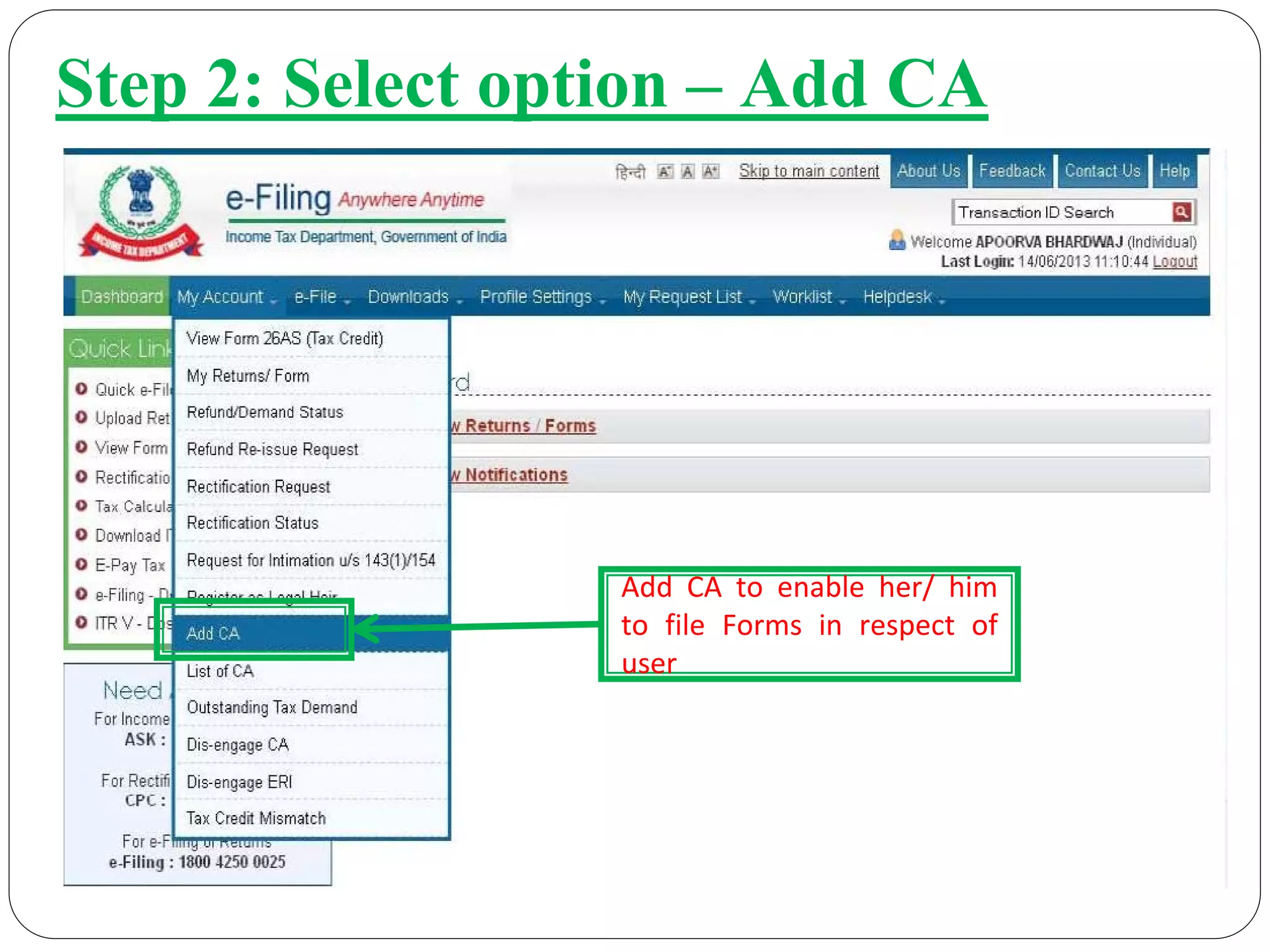 Step 2: Select option – Add CA
Add  CA  to  enable  her/  him 
to  file  Forms  in  respect  of 
user
 