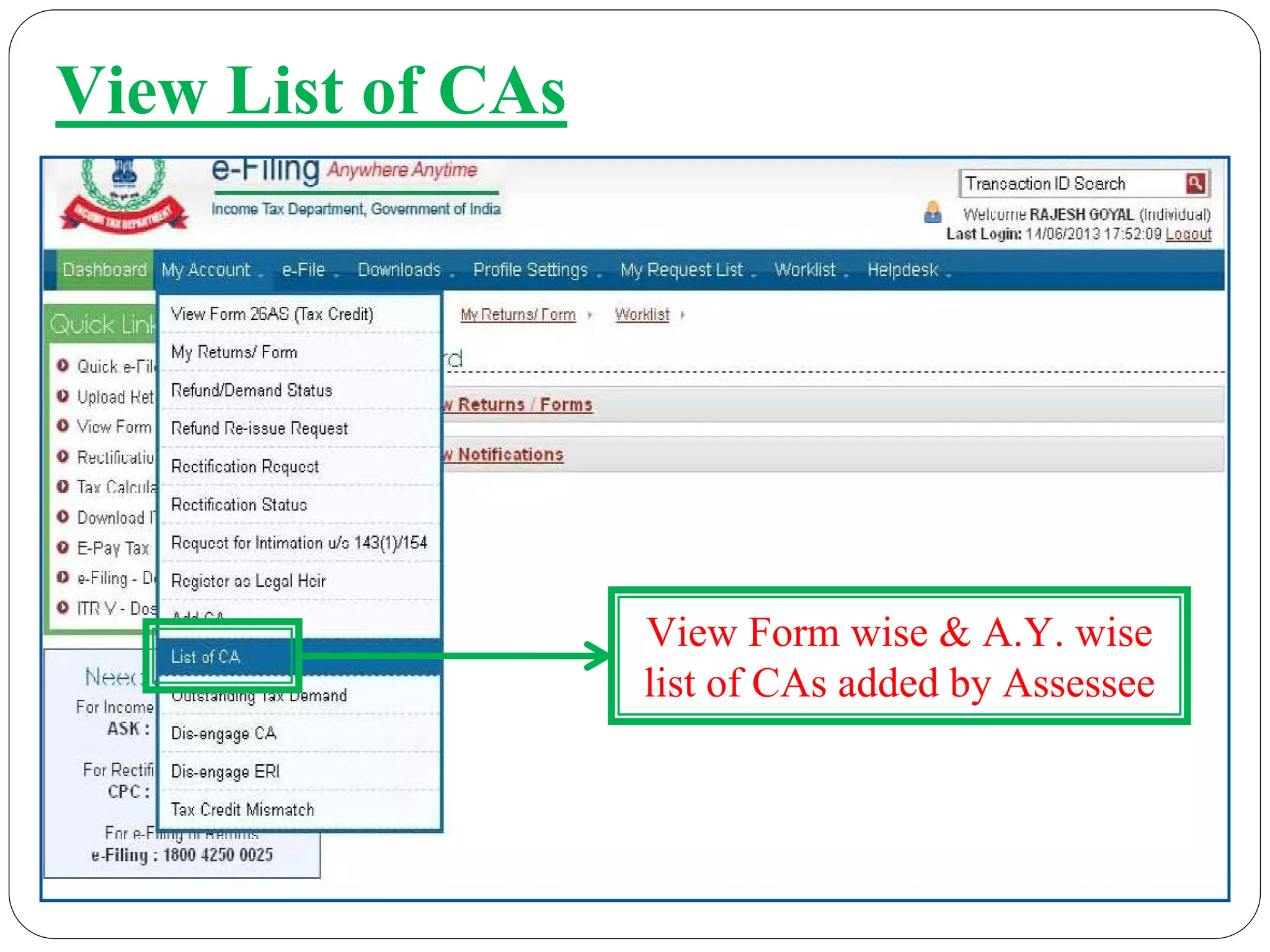 View List of CAs
View Form wise & A.Y. wise
list of CAs added by Assessee
 