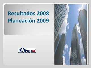 Resultados 2008  Planeación 2009   