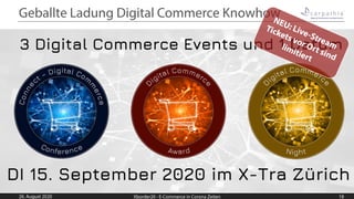 3 Digital Commerce Events und 1 Datum
DI 15. September 2020 im X-Tra Zürich
 