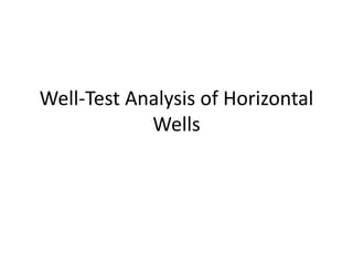 Well-Test Analysis of Horizontal
Wells
 