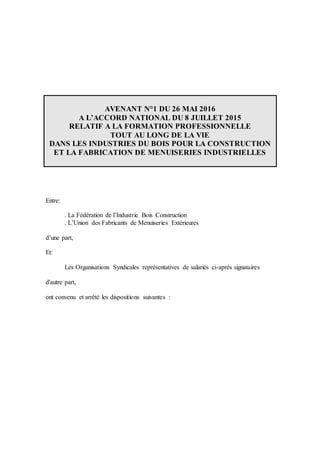 AVENANT N°1 DU 26 MAI 2016
A L’ACCORD NATIONAL DU 8 JUILLET 2015
RELATIF A LA FORMATION PROFESSIONNELLE
TOUT AU LONG DE LA...