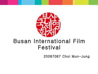 Busan International Film Festival 20087067 Choi Mun-Jung 